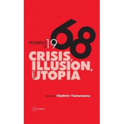 Promises of 1968: Crisis, Illusion and Utopia