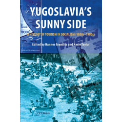 Yugoslavia's Sunny Side: A History of Tourism in Socialism (1950s-1980s)