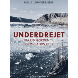 Underdrejet. Fra Limfjorden til Grønlands kyst