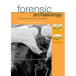 Forensic Archaeology: Advances in Theory and Practice