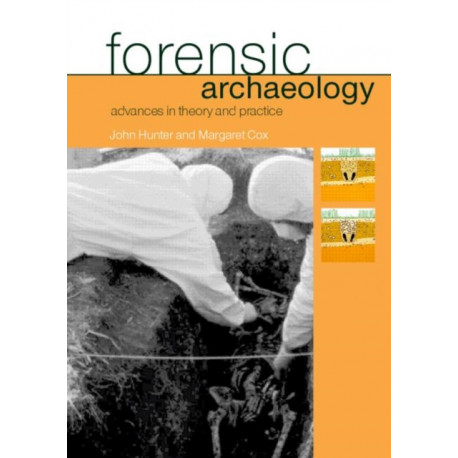 Forensic Archaeology: Advances in Theory and Practice