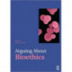 Arguing About Bioethics