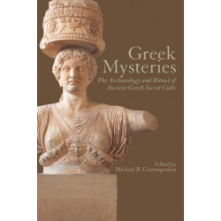 Greek Mysteries: The Archaeology of Ancient Greek Secret Cults