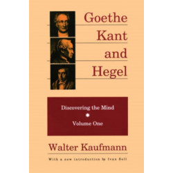 Goethe, Kant, and Hegel: Discovering the Mind