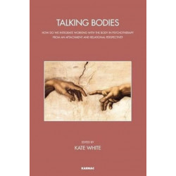 Talking Bodies: How do we Integrate Working with the Body in Psychotherapy from an Attachment and Relational Perspective?