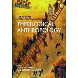 The Ashgate Research Companion to Theological Anthropology