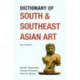 Dictionary of South and Southeast Asian Art