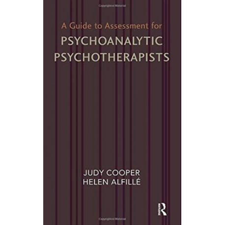 A Guide to Assessment for Psychoanalytic Psychotherapists