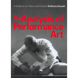 The Analysis of Performance Art: A Guide to its Theory and Practice