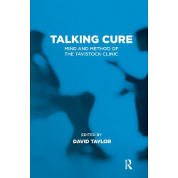Talking Cure: Mind and Method of the Tavistock Clinic
