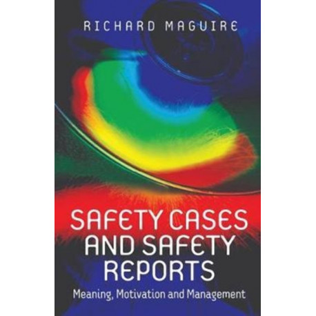 Safety Cases and Safety Reports: Meaning, Motivation and Management