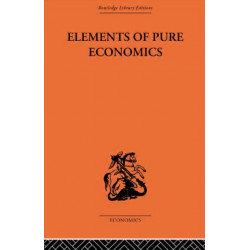 Elements of Pure Economics: Or the Theory of Social Wealth