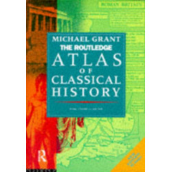 The Routledge Atlas of Classical History: From 1700 BC to AD 565