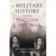 A Military History of the English Civil War: 1642-1649