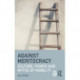 Against Meritocracy: Culture, power and myths of mobility