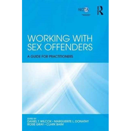 Working with Sex Offenders: A Guide for Practitioners