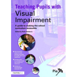 Teaching Pupils with Visual Impairment: A Guide to Making the School Curriculum Accessible