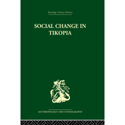 Social Change in Tikopia: Re-study of a Polynesian community after a generation