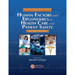 Handbook of Human Factors and Ergonomics in Health Care and Patient Safety