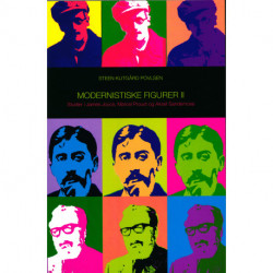 Modernistiske figurer II: Studier i James Joyce, Marcel Proust og Aksel Sandemose