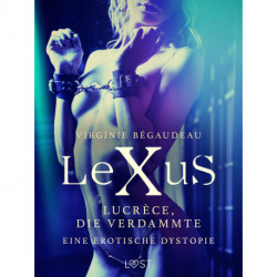LeXuS: Lucrèce, die Verdammte - Eine erotische Dystopie