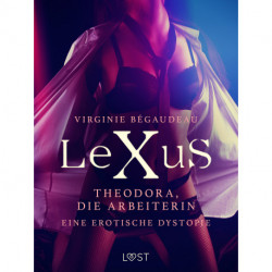 LeXuS: Theodora, die Arbeiterin - Eine erotische Dystopie