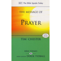 The Message of Prayer: Approaching The Throne Of Grace