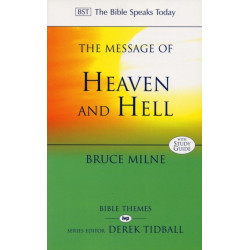 The Message of Heaven and Hell: The Bible Speaks Today: Bible Themes