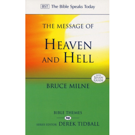 The Message of Heaven and Hell: The Bible Speaks Today: Bible Themes
