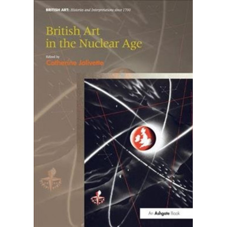 British Art in the Nuclear Age