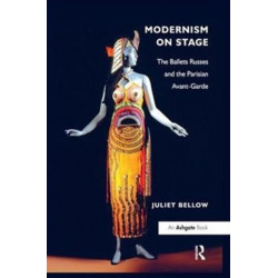 Modernism on Stage: The Ballets Russes and the Parisian Avant-Garde