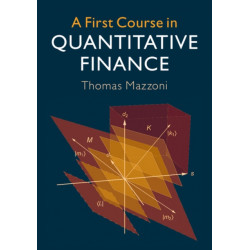 A First Course in Quantitative Finance