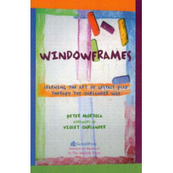 Windowframes: Learning the Art of Gestalt Play Therapy the Oaklander Way