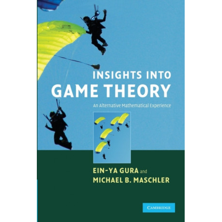 Insights into Game Theory: An Alternative Mathematical Experience