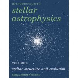 Introduction to Stellar Astrophysics: Volume 3