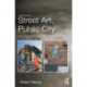 Street Art, Public City: Law, Crime and the Urban Imagination