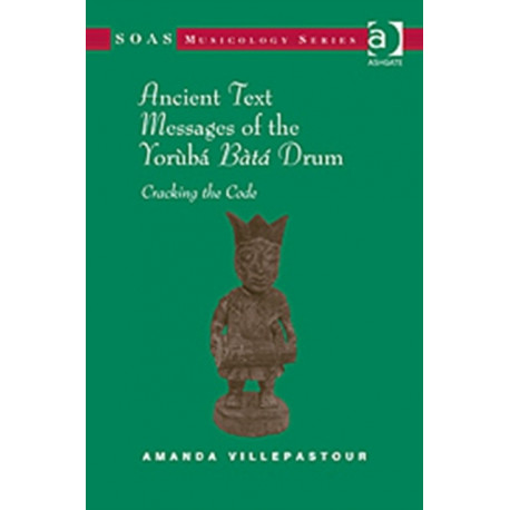 Ancient Text Messages of the Yoruba Bata Drum: Cracking the Code