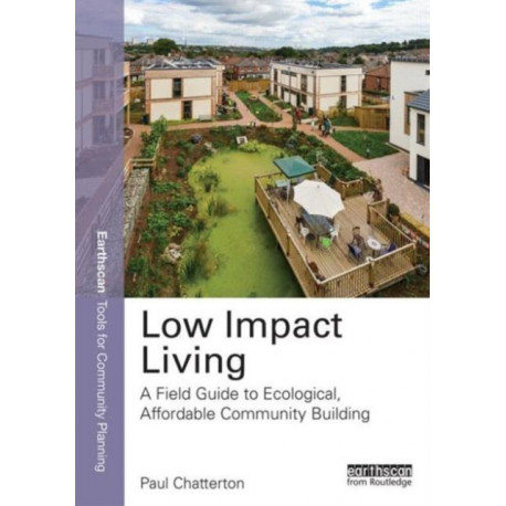 Low Impact Living: A Field Guide to Ecological, Affordable Community Building