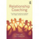 Relationship Coaching: The theory and practice of coaching with singles, couples and parents