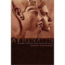 Akhenaten: History, Fantasy and Ancient Egypt