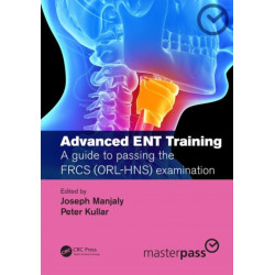 Advanced ENT training: A guide to passing the FRCS (ORL-HNS) examination