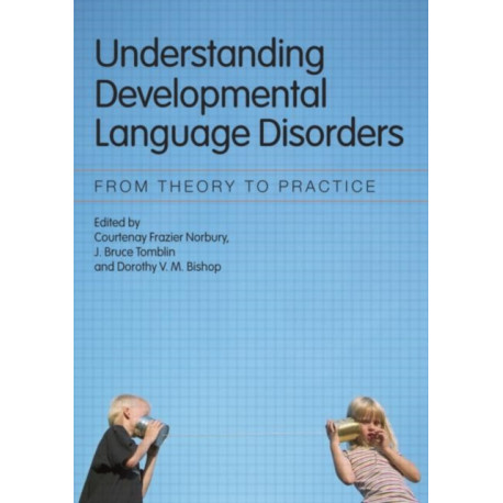 Understanding Developmental Language Disorders: From Theory to Practice