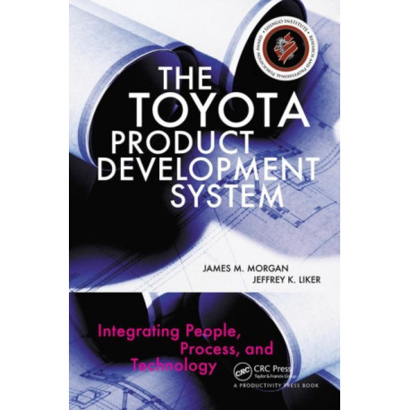 The Toyota Product Development System: Integrating People, Process, and Technology