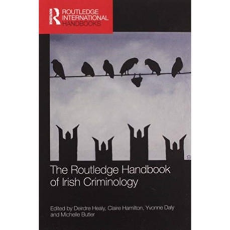 The Routledge Handbook of Irish Criminology