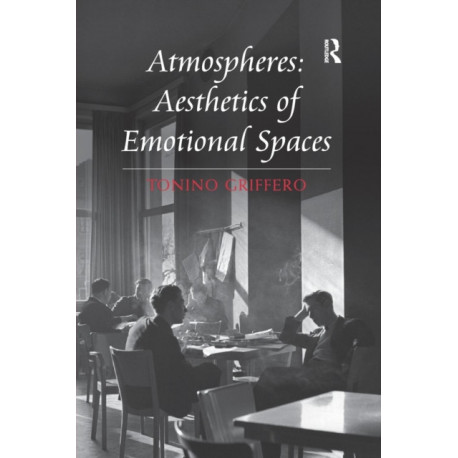 Atmospheres: Aesthetics of Emotional Spaces