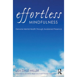 Effortless Mindfulness: Genuine Mental Health Through Awakened Presence