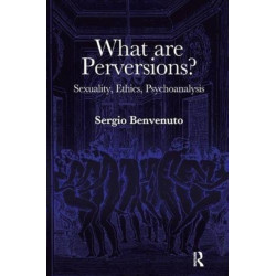 What are Perversions?: Sexuality, Ethics, Psychoanalysis