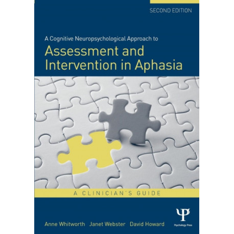 A Cognitive Neuropsychological Approach to Assessment and Intervention in Aphasia: A clinician's guide