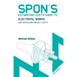 Spon's Estimating Costs Guide to Electrical Works: Unit Rates and Project Costs