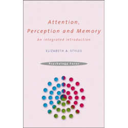 Attention, Perception and Memory: An Integrated Introduction